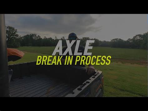 New Axle Break In Process Very Important Trail Kings Pro Tip