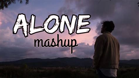 Alone Lofi Mashup Song Relaxing Mashup Song Love Mashup Break Up Mashup