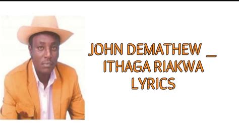 JOHN DEMATHEW _ ITHAGA RIAKWA LYRICS_BENGA_LYRICS - YouTube