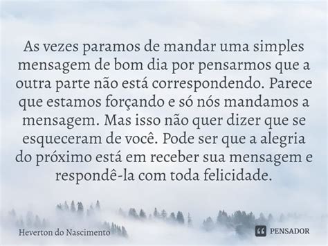 As Vezes Paramos De Mandar Uma Heverton Do Nascimento Pensador