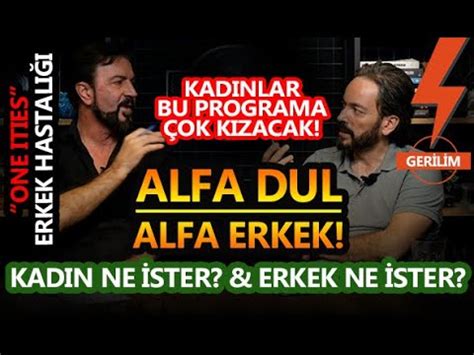 ALFA ERKEK ALFA DUL KADINLAR ERKEKLERE NUMARA MI VERİR SERHAT