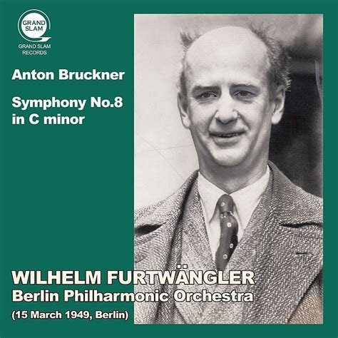 交響曲第8番 ヴィルヘルム・フルトヴェングラー＆ベルリン・フィル（1949）（平林直哉復刻） ブルックナー 1824 1896