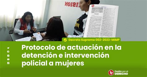 Protocolo De Actuación En La Detención E Intervención Policial A Mujeres [decreto Supremo 002