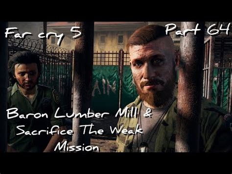 Far Cry 5 Baron Lumber Mill Sacrifice The Weak Mission Pt 64 YouTube