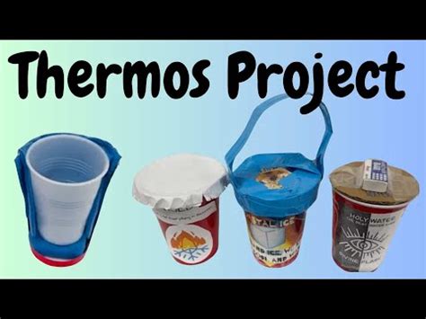 Thermos Project Construct A Device That Minimizes Thermal Energy