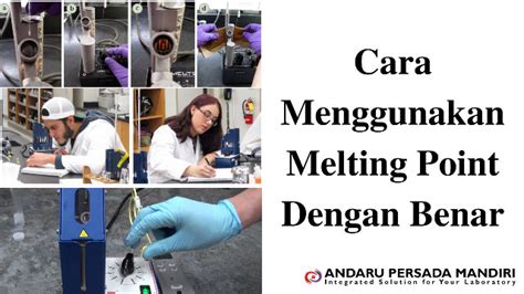 Cara Menggunakan Melting Point Dengan Benar Andaru Persada Mandiri