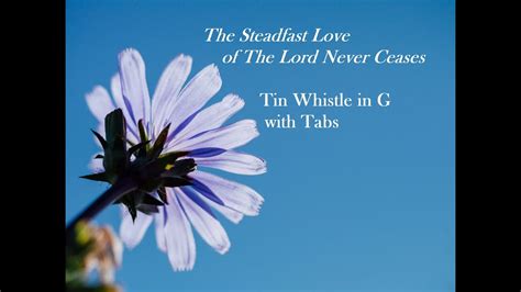 The Steadfast Love Of The Lord Never Ceases Played On A Tin Whistle In