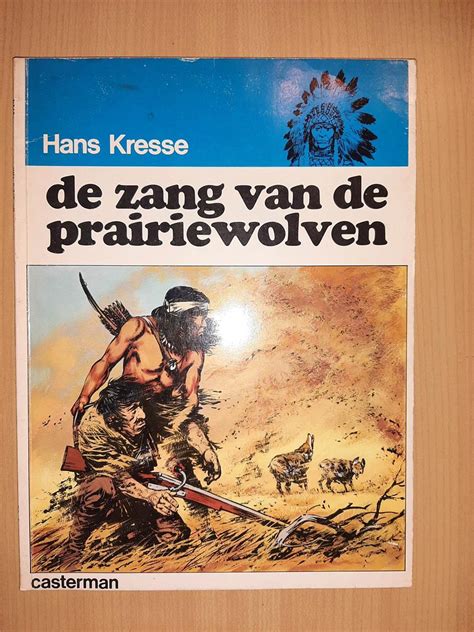 De Indianen Reeks Hans Kresse Nr De Zang Van De Prairiewolven