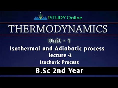 Isochoric Process Isothermal And Adiabatic Process UNIT 1 Lect 3