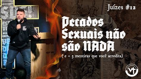 Pecados sexuais não são NADA e 3 mentiras que você acredita