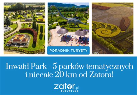 Inwa D Park To Tylko Nieca E Km Od Zatora Warto Odwiedzi Zator