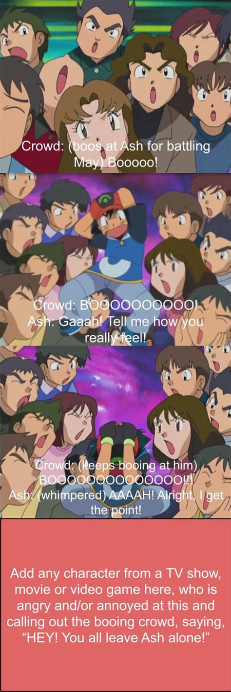 Who calls out the Ash-booing crowd? meme template by TGDC20610 on ...