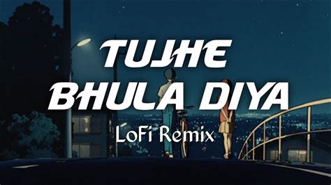 Tujhe Bhula Diya Lofi Remix Youtube