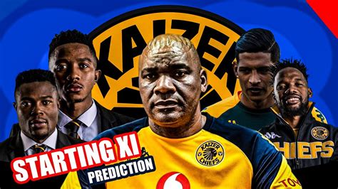 KAIZER CHIEFS STARTING XI PREDICTION AGAINST MAMELODI SUNDOWNS KAIZER