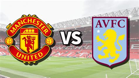 Man Utd Vs Aston Villa Live Stream How To Watch Premier League Game Online And For Free Team