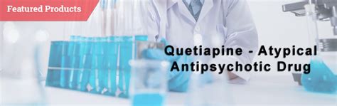 Quetiapine Atypical Antipsychotic Drug