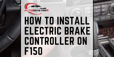 How To Install Electric Brake Controller On F150 The Easy Way Must