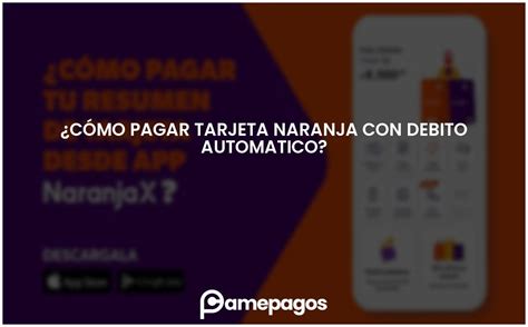 Cómo pagar tarjeta Naranja con debito automatico Actualizado 2024