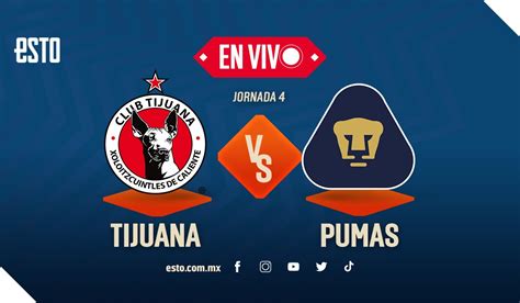 Tijuana Vs Pumas En Vivo Jornada Del Clausura Liga Mx Esto En