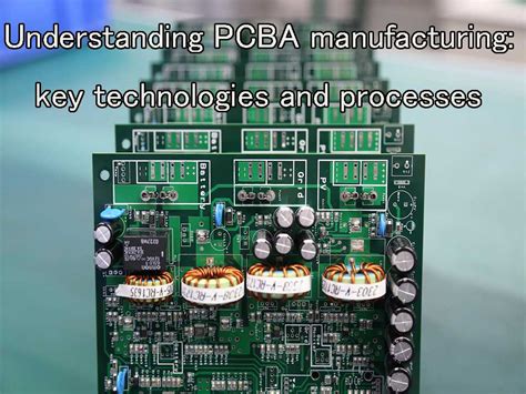 Understanding Pcba Manufacturing Key Technologies And Processes Mainpcba