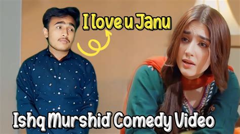 Ishq Murshid Comedy Video Real Life Episode Pakistani Funny Drama