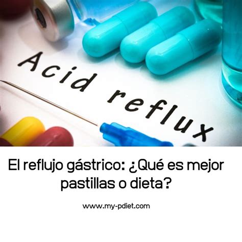 El reflujo gástrico Qué es mejor pastillas o dieta My PDiet