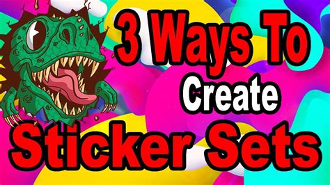 Sticker Set Tutorial 3 Ways To Create Sticker Sets Packs Templates