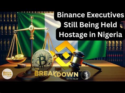 Binance Executives Still Being Held Hostage In Nigeria Youtube