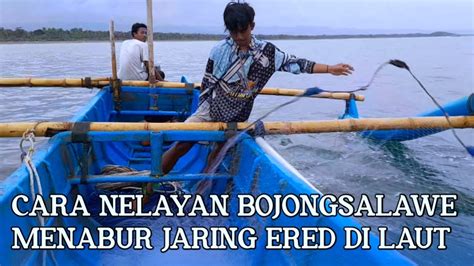 Menabur Jaring Ikan Ke Laut Bersama Nelayan Pantai Bojongsalawe Youtube