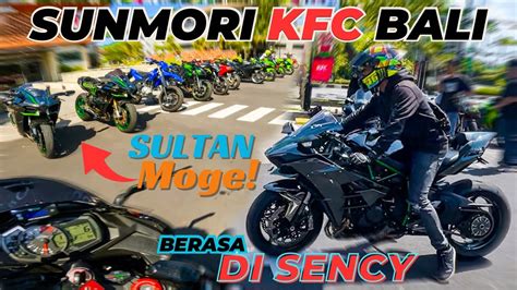 SUNMORI SENCY BALI YA DISINI KFC SUNSET ROAD BARENG SULTAN MOGE MOCIL