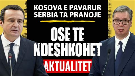 Kosova është e pavarur Serbia të pajtohet me këtë fakt Aktualitet