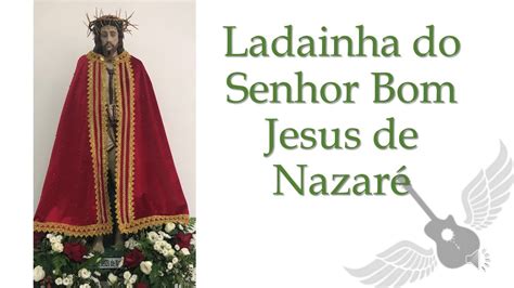 Ladainha do Senhor Bom Jesus de Nazaré YouTube