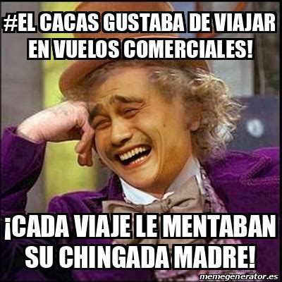 Meme Yao Wonka El Cacas Gustaba De Viajar En Vuelos Comerciales