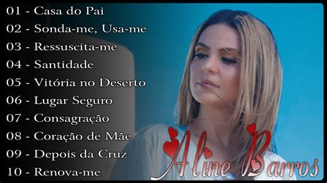 Aline Barros Casa Do Pai As Melhores M Sicas Gospel Youtube