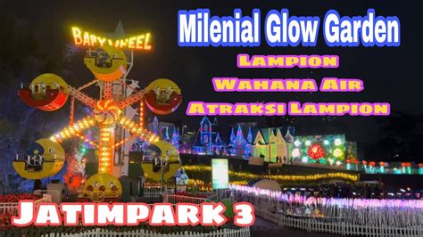 Wahana Seru Di Milenial Glow Garden Ada Wahana Air Atraksi Lampion