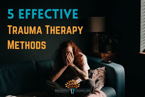 5 Effective Trauma Therapy Methods - Restorative Counseling