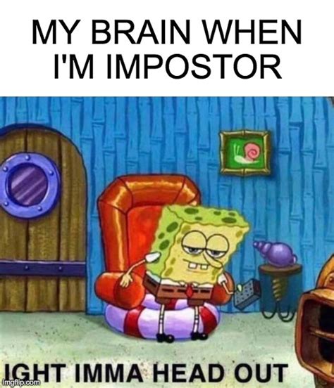 My Brain Be Like When Im Imp Imgflip