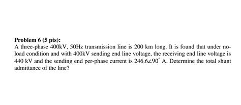 Solved Problem 6 5 Pts A Three Phase 400kV 50 Hz Chegg