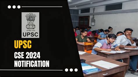 Upsc Cse 2024 Notification प्रीलिम्स की अधिसूचना जारी कैसे करें आवेदन