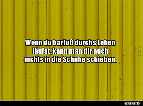 Wenn du barfuß durchs Leben läufst kann man dir auch Lustige