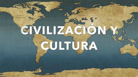 Descubre Las Claves Civilizaci N Vs Cultura