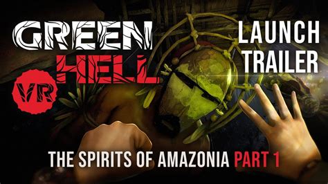 Green Hell VR Spirits Of Amazonia Part 1 Expansion Launch Trailer