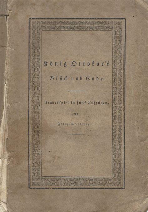 K Nig Ottokar S Gl Ck Und Ende Trauerspiel In F Nf Aufz Gen By