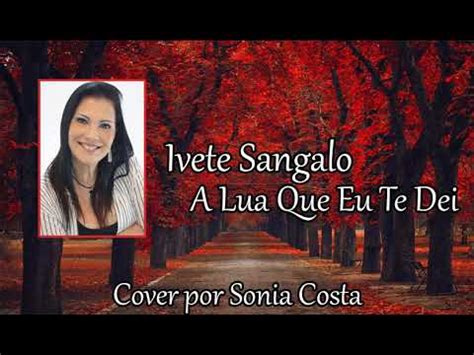 A Lua Que Eu Te Dei Ivete Sangalo Sonia Costa Youtube