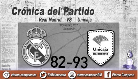 Crónica Real Madrid 82 93 Unicaja Málaga Eterno Campeón