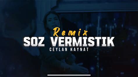 Ceylan Koynat Söz Vermiştik Barak Remix Sen Doğruydun Bense YouTube