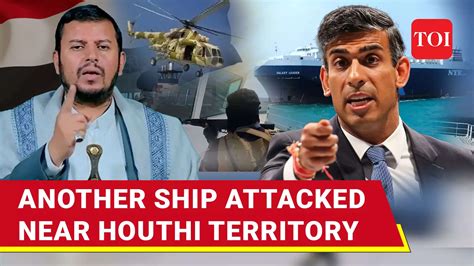 Red Sea Fire Ship Attacked And Damaged After Houthis No Red Line