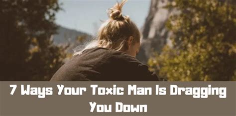 7 Ways Your Toxic Man Is Dragging You Down Youcan