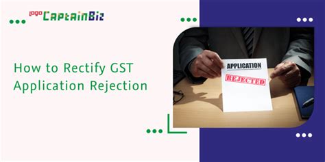 Rectifying Gst Application Rejection Common Reasons And Steps To Overcome