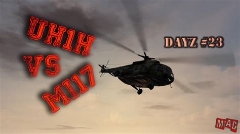 DayZ 23 UH1H Vs Mi17 YouTube